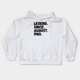 Legend Since August 1985 - Birthday Kids Hoodie